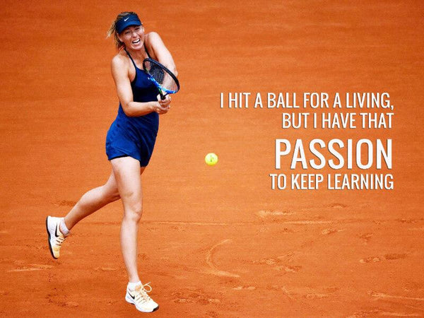 Spirit Of Sports - Maria Sharapova Motivational Quote - I Hit A Ball For A Living - Posters