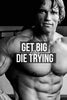 Get Big Or Die Trying - Arnold Schwarzenegger - Canvas Prints