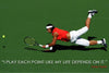 I Play Each Point Like My Life Depends On It - Rafael Nadal - Framed Prints