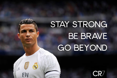 Stay Strong Be Brave Go Beyond - Cristiano Ronaldo - Posters by Tallenge Store
