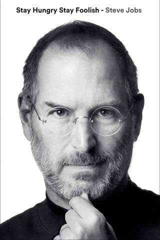 Motivational Quote - Steve Jobs - Stay Hungry Stay Foolish - Posters by Tallenge Store