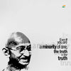 Mahatma Gandhi Quotes - Even If You Are A Minority Of One, The Truth Is The Truth - Art Prints