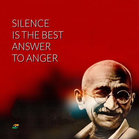 Mahatma Gandhi Quotes - Silence Is The Best Answer To Anger by Sina Irani