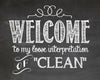 Wall Quotes Poster - Welcome to My Loose Interpretation of Clean - Large Art Prints