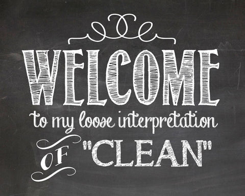 Wall Quotes Poster - Welcome to My Loose Interpretation of Clean by Aditi Musunur