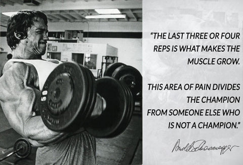 The last three or four reps is what makes the muscle grow - Arnold Schwarzenegger by Tallenge Store