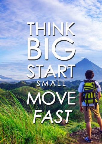 Think Big Start Small Move Fast - Inspirational Quote - Tallenge Motivational Posters Collection - Art Prints by Sherly David