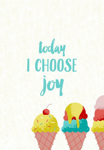 Today I Choose Joy - Art Prints