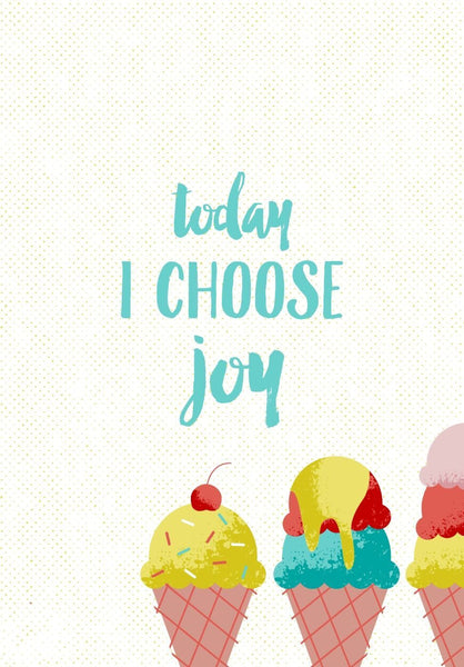 Today I Choose Joy - Large Art Prints