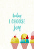 Today I Choose Joy - Canvas Prints