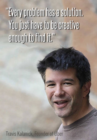 Travis Kalanick - Uber Founder - Every Problem Has A Solution. You Just Have To Be Creative Enough To Find It - Posters by William J. Smith