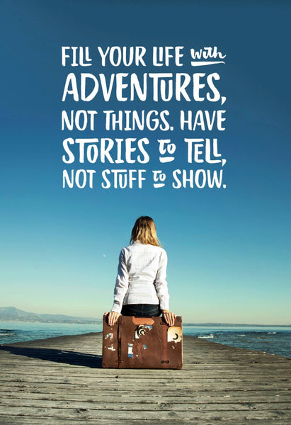 Wanderlust - Inspirational Quote -FIll Your Life With Adventure Not Things - Framed Prints