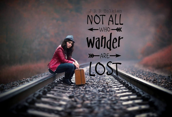 Wanderlust - Inspirational Quote - Not All Who Wander Are Lost - J R R Tolkien - Posters