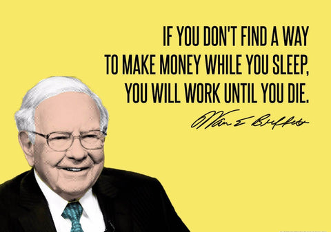 Warren Buffet - Inspirational Quote - VALUE INVESTING - If You Dont Find A Way To Make Money While You Sleep You Will Work Until You Die - Framed Prints