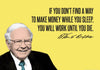 Warren Buffet - Inspirational Quote - VALUE INVESTING - If You Dont Find A Way To Make Money While You Sleep You Will Work Until You Die - Life Size Posters