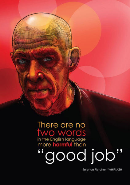 Whiplash - Terence Fletcher Quote - Hollywood Movie Poster - Art Prints