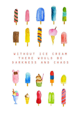 Without Ice Cream There Would be Chaos - Framed Prints