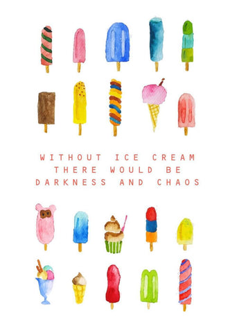 Without Ice Cream There Would be Chaos by Tallenge Store