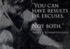 You Can Have Results Or Excuses Not Both - Arnold Schwarzenegger - Art Prints