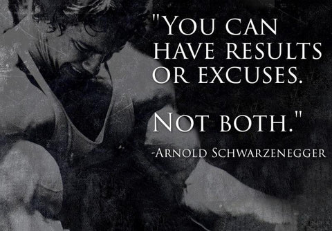 You Can Have Results Or Excuses Not Both - Arnold Schwarzenegger - Posters by Joel Jerry