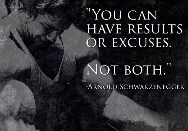 You Can Have Results Or Excuses Not Both - Arnold Schwarzenegger - Framed Prints
