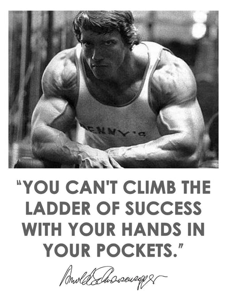 You cannot climb the ladder of success with your hands in your pockets - Arnold Schwarzenegger - Framed Prints