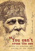 Rabindranath Tagore Motivational Quote - You Cannot Cross The Sea Merely By Standing And Staring At The Water - Posters