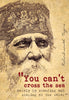 Rabindranath Tagore Motivational Quote - You Cannot Cross The Sea Merely By Standing And Staring At The Water - Art Prints