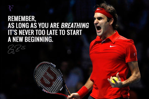 Remember As Long As You Are Breathing Its Never Too Late To Start A New Beginning - Roger Federer Motivational Quote - Legend Of Tennis - Tallenge Spirit Of Sports Poster Collection - Framed Prints