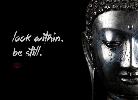 Gautam Buddha Inspirational Quote - Look within Be still by Raman Anand